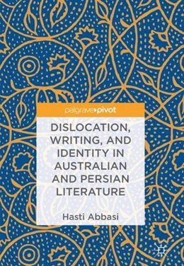 Abbildung von Abbasi | Dislocation, Writing, and Identity in Australian and Persian Literature | 1. Auflage | 2018 | beck-shop.de