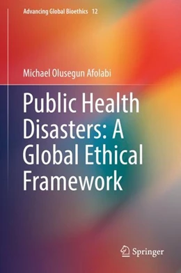 Abbildung von Afolabi | Public Health Disasters: A Global Ethical Framework | 1. Auflage | 2018 | beck-shop.de