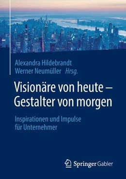 Abbildung von Hildebrandt / Neumüller | Visionäre von heute - Gestalter von morgen | 1. Auflage | 2018 | beck-shop.de