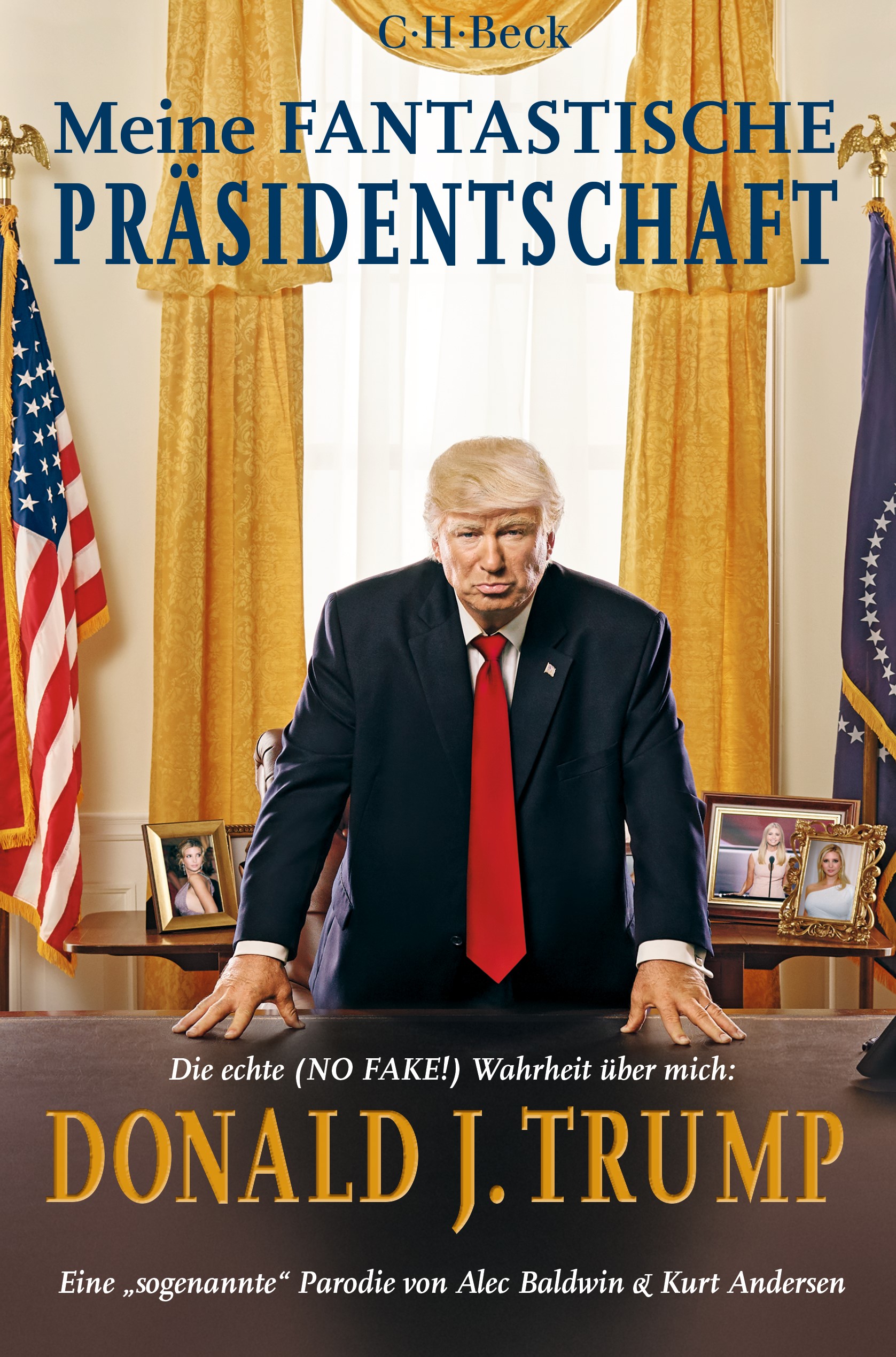 Cover: Baldwin, Alec / Andersen, Kurt, Meine fantastische Präsidentschaft