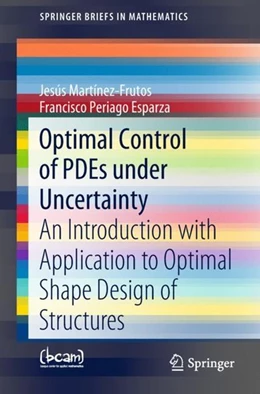 Abbildung von Martínez-Frutos / Periago Esparza | Optimal Control of PDEs under Uncertainty | 1. Auflage | 2018 | beck-shop.de