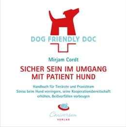 Abbildung von Cordt | DOG FRIENDLY DOC - sicher sein im Umgang mit Patient Hund | 1. Auflage | 2018 | beck-shop.de