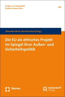 Abbildung von Merkl / Koch | Die EU als ethisches Projekt im Spiegel ihrer Außen- und Sicherheitspolitik | 1. Auflage | 2019 | 63 | beck-shop.de