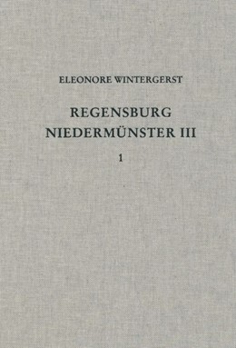 Cover: Wintergerst, Eleonore, Die Ausgrabungen unter dem Niedermünster zu Regensburg III