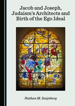 Abbildung von Jacob and Joseph, Judaism’s Architects and Birth of the Ego Ideal | 1. Auflage | 2018 | beck-shop.de