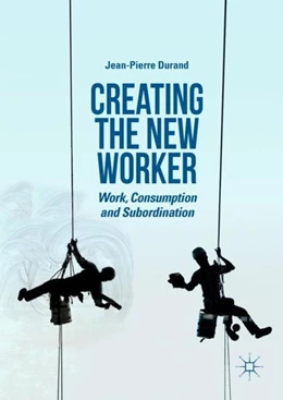 Abbildung von Durand | Creating the New Worker | 1. Auflage | 2018 | beck-shop.de