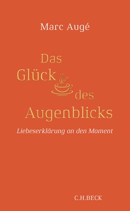 Cover: Augé, Marc, Das Glück des Augenblicks