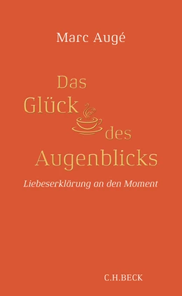 Abbildung von Augé, Marc | Das Glück des Augenblicks | 1. Auflage | 2019 | beck-shop.de