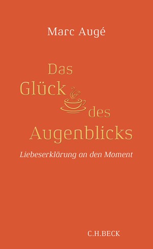Cover: Marc Augé, Das Glück des Augenblicks