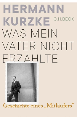 Abbildung von Kurzke, Hermann | Was mein Vater nicht erzählte | 1. Auflage | 2019 | beck-shop.de
