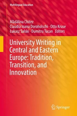Abbildung von Chitez / Doroholschi | University Writing in Central and Eastern Europe: Tradition, Transition, and Innovation | 1. Auflage | 2018 | beck-shop.de
