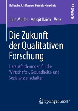 Abbildung von Müller / Raich | Die Zukunft der Qualitativen Forschung | 1. Auflage | 2018 | beck-shop.de