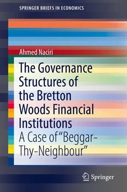 Abbildung von Naciri | The Governance Structures of the Bretton Woods Financial Institutions | 1. Auflage | 2018 | beck-shop.de