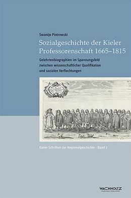 Abbildung von Piotrowski / Auge | Sozialgeschichte der Kieler Professorenschaft 1665-1815 | 1. Auflage | 2018 | beck-shop.de