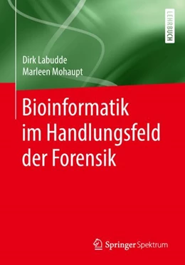 Abbildung von Labudde / Mohaupt | Bioinformatik im Handlungsfeld der Forensik | 1. Auflage | 2018 | beck-shop.de