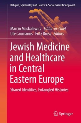 Abbildung von Moskalewicz / Caumanns | Jewish Medicine and Healthcare in Central Eastern Europe | 1. Auflage | 2018 | beck-shop.de