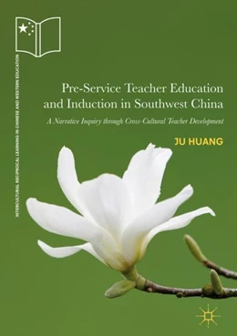Abbildung von Huang | Pre-Service Teacher Education and Induction in Southwest China | 1. Auflage | 2018 | beck-shop.de