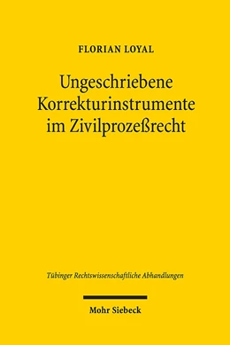Abbildung von Loyal | Ungeschriebene Korrekturinstrumente im Zivilprozeßrecht | 1. Auflage | 2018 | 125 | beck-shop.de