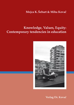 Abbildung von K. Sebart / Kovac | Knowledge, values, equity: Contemporary tendencies in education | 1. Auflage | 2018 | 17 | beck-shop.de
