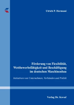 Abbildung von Hermani | Förderung von Flexibilität, Wettbewerbsfähigkeit und Beschäftigung im deutschen Maschinenbau | 1. Auflage | 2018 | 82 | beck-shop.de