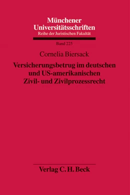 Abbildung von Biersack | Versicherungsbetrug im deutschen und US-amerikanischen Zivil- und Zivilprozessrecht | 1. Auflage | 2009 | Band 225 | beck-shop.de
