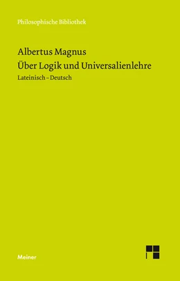 Abbildung von Albertus Magnus / Santos Noya | Über Logik und Universalienlehre | 1. Auflage | 2018 | 635 | beck-shop.de
