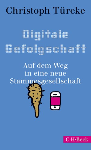 Cover: Christoph Türcke, Digitale Gefolgschaft