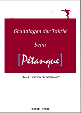 Abbildung von Hildebrandt | Grundlagen der Taktik beim Pétanque | 1. Auflage | 2018 | beck-shop.de