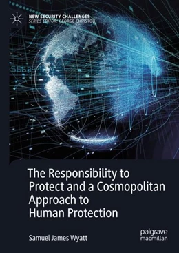 Abbildung von Wyatt | The Responsibility to Protect and a Cosmopolitan Approach to Human Protection | 1. Auflage | 2018 | beck-shop.de