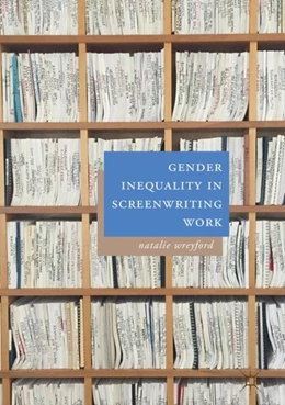 Abbildung von Wreyford | Gender Inequality in Screenwriting Work | 1. Auflage | 2018 | beck-shop.de