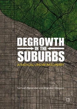 Abbildung von Alexander / Gleeson | Degrowth in the Suburbs | 1. Auflage | 2018 | beck-shop.de