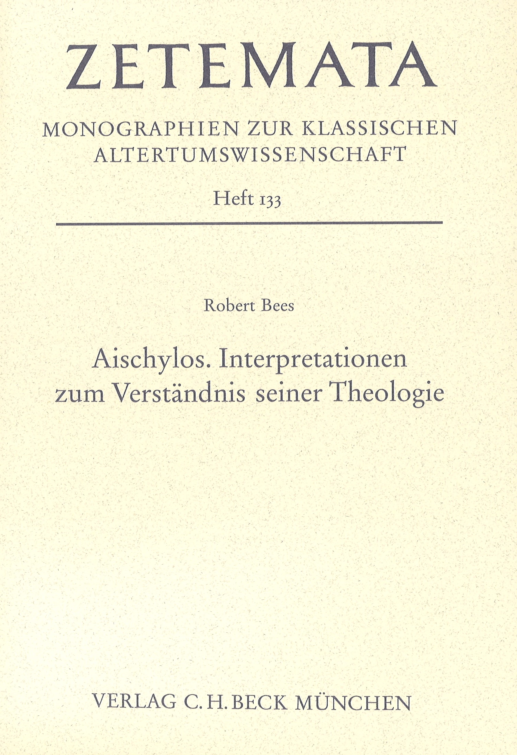 Cover: Bees, Robert, Aischylos. Interpretationen zum Verständnis seiner Theologie