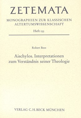 Cover: Bees, Robert, Aischylos. Interpretationen zum Verständnis seiner Theologie