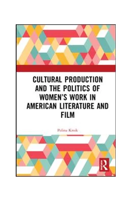 Abbildung von Kroik | Cultural Production and the Politics of Women’s Work in American Literature and Film | 1. Auflage | 2019 | beck-shop.de