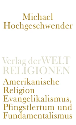 Abbildung von Hochgeschwender | Amerikanische Religion | 1. Auflage | 2018 | beck-shop.de