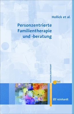 Abbildung von Hollick / Lieb | Personzentrierte Familientherapie und -beratung | 1. Auflage | 2018 | beck-shop.de