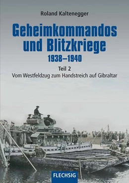 Abbildung von Kaltenegger | Geheimkommandos und Blitzkriege 1938-1940 Teil 2 | 1. Auflage | 2018 | beck-shop.de