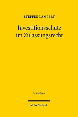 Abbildung von Lampert | Investitionsschutz im Zulassungsrecht | 1. Auflage | 2019 | 280 | beck-shop.de