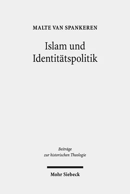Abbildung von van Spankeren | Islam und Identitätspolitik | 1. Auflage | 2018 | 186 | beck-shop.de