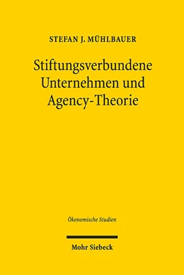 Abbildung von Mühlbauer | Stiftungsverbundene Unternehmen und Agency-Theorie | 1. Auflage | 2019 | 4 | beck-shop.de