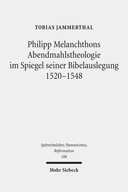 Abbildung von Jammerthal | Philipp Melanchthons Abendmahlstheologie im Spiegel seiner Bibelauslegung 1520-1548 | 1. Auflage | 2018 | 106 | beck-shop.de