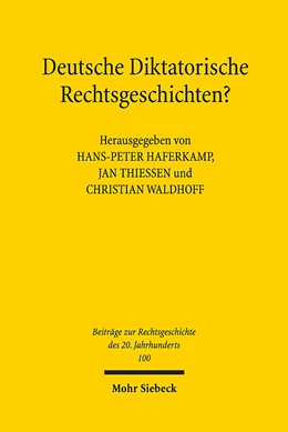 Abbildung von Haferkamp / Thiessen | Deutsche Diktatorische Rechtsgeschichten? | 1. Auflage | 2018 | 100 | beck-shop.de
