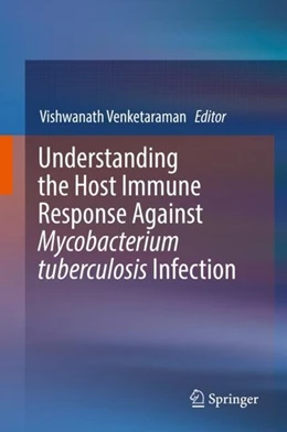 Abbildung von Venketaraman | Understanding the Host Immune Response Against Mycobacterium tuberculosis Infection | 1. Auflage | 2018 | beck-shop.de