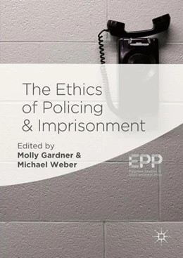 Abbildung von Gardner / Weber | The Ethics of Policing and Imprisonment | 1. Auflage | 2018 | beck-shop.de