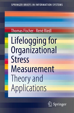 Abbildung von Fischer / Riedl | Lifelogging for Organizational Stress Measurement | 1. Auflage | 2018 | beck-shop.de