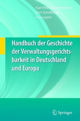 Abbildung von Sommermann / Schaffarzik | Handbuch der Geschichte der Verwaltungsgerichtsbarkeit in Deutschland und Europa | 1. Auflage | 2018 | beck-shop.de