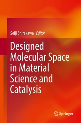Abbildung von Shirakawa | Designed Molecular Space in Material Science and Catalysis | 1. Auflage | 2018 | beck-shop.de