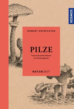 Abbildung von Hofrichter | Naturzeit Pilze | 1. Auflage | 2018 | beck-shop.de