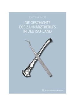 Abbildung von Groß | Die Geschichte des Zahnarztberufs in Deutschland | 1. Auflage | 2019 | beck-shop.de