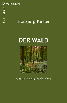 Abbildung von Küster, Hansjörg | Der Wald | 1. Auflage | 2019 | 2891 | beck-shop.de